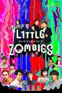 We Are Little Zombies (WA® A¢ Ritoru ZonbA®zu) (2019)